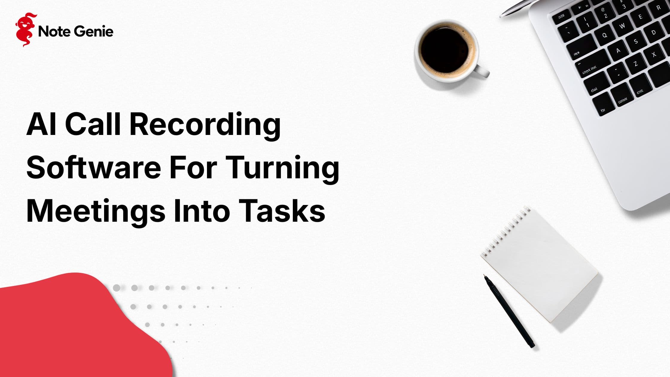 AI Call Recording Software For Turning Meetings Into Tasks