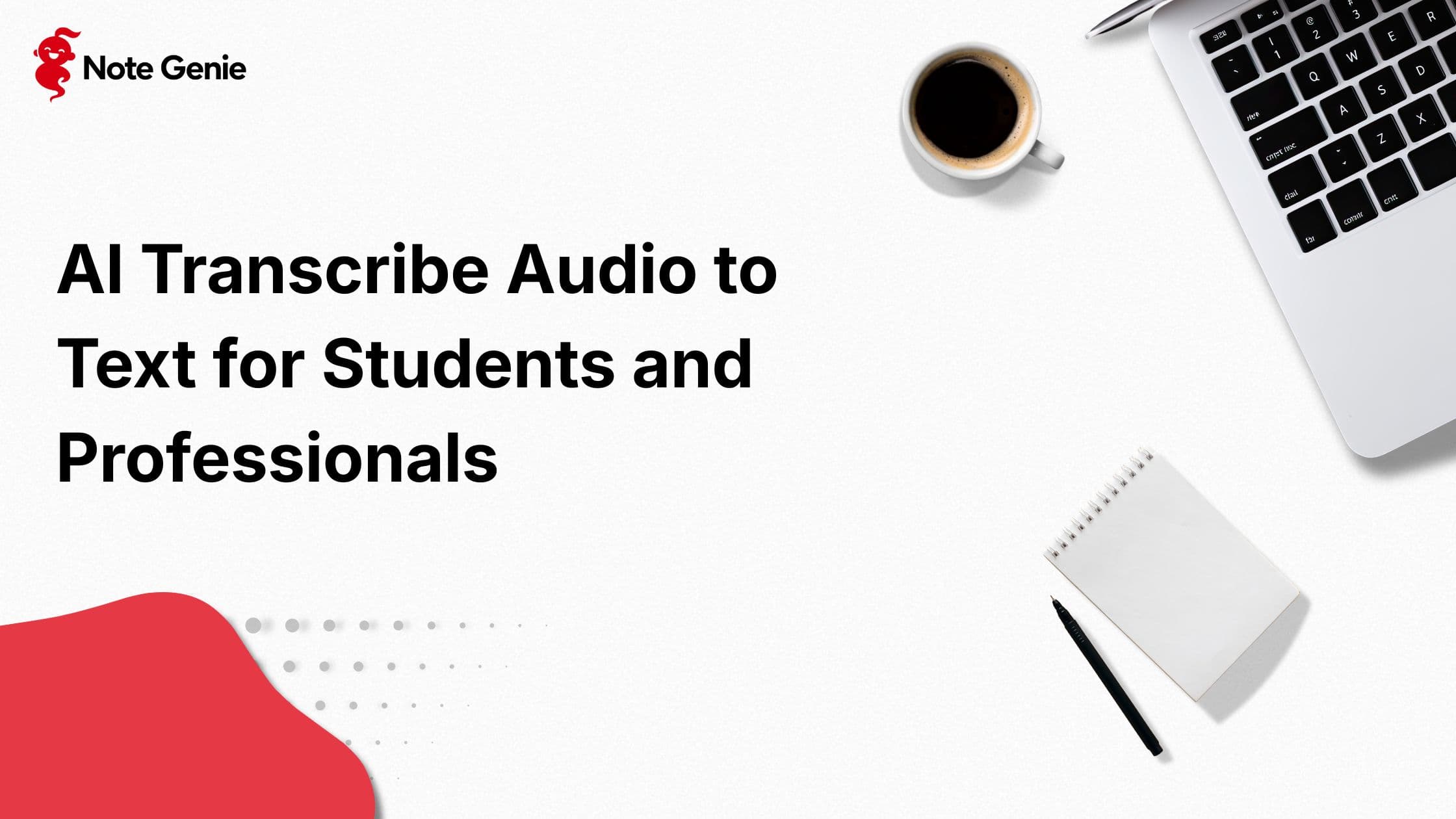 AI Transcribe Audio to Text for Students and Professionals