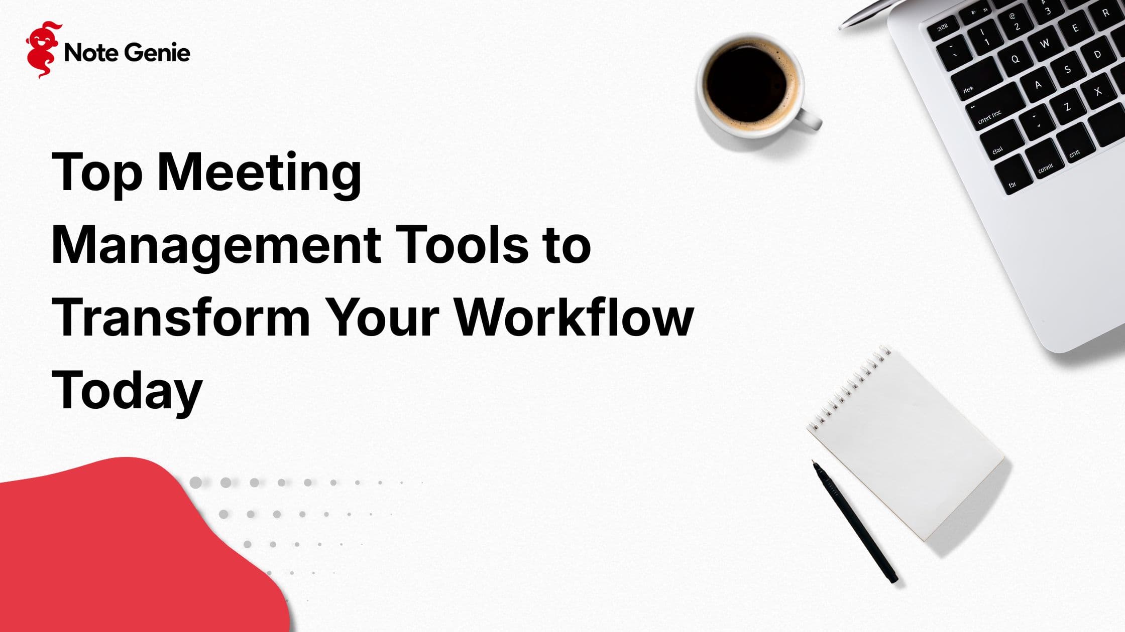 Top Meeting Management Tools to Transform Your Workflow Today